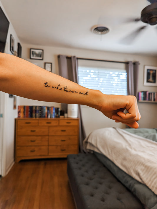 To Whatever End Temporary Tattoo
