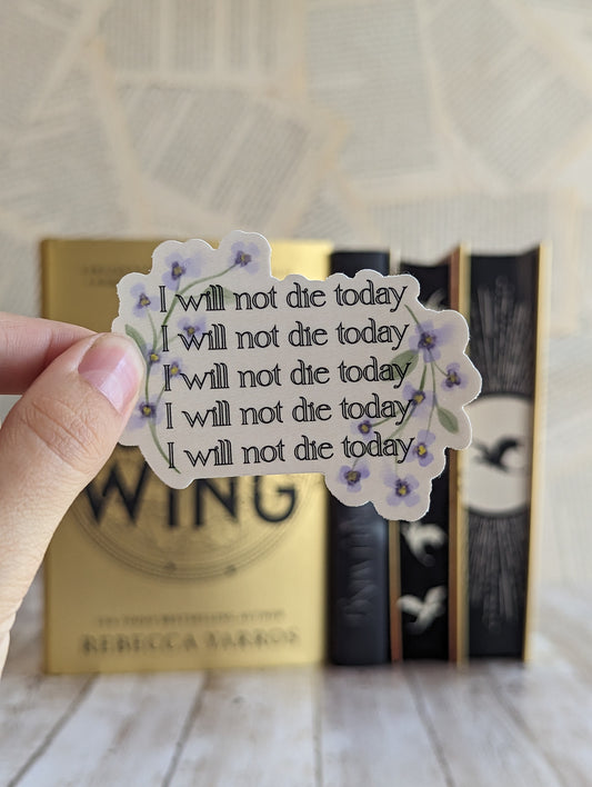 I Will Not Die Today Sticker